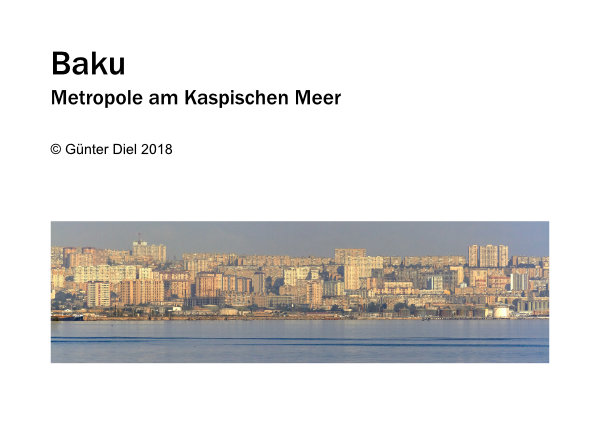 Baku, Metropole am Kaspischen Meer (43 Seiten, ca. 50 Mb)